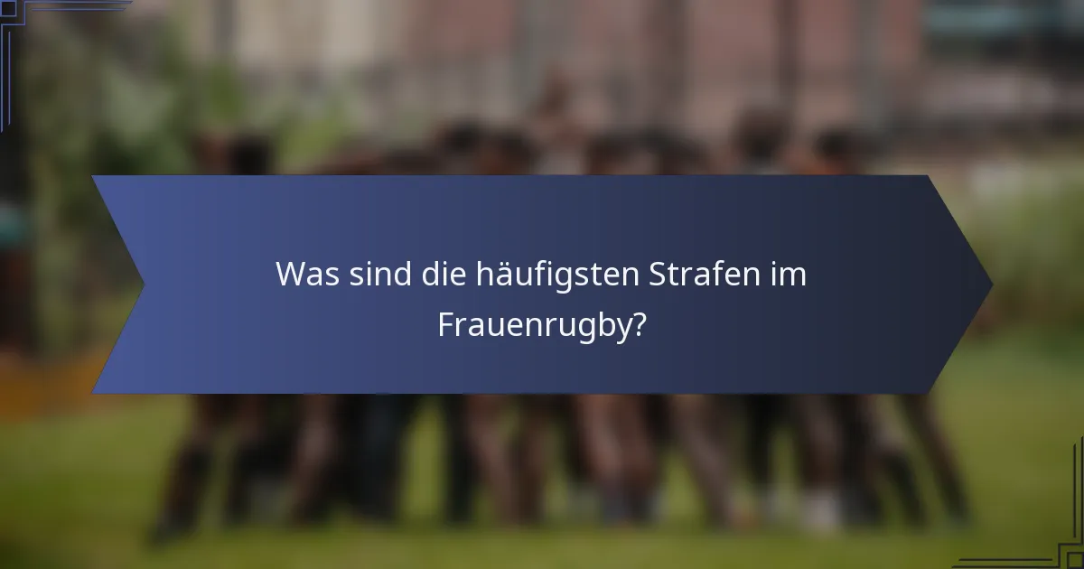 Was sind die häufigsten Strafen im Frauenrugby?