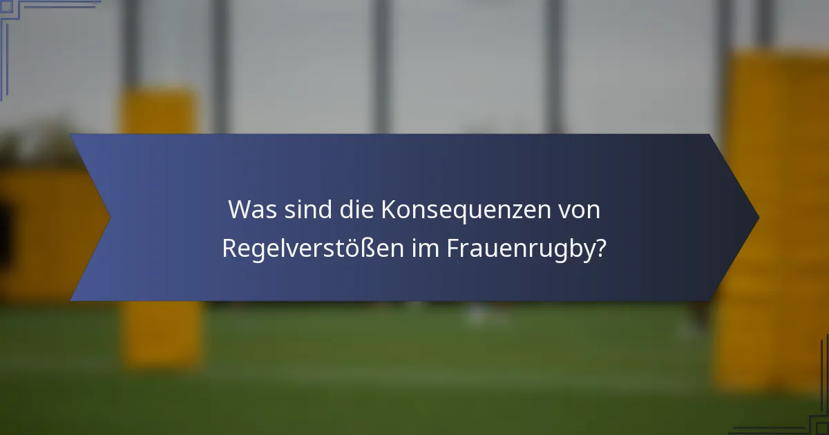 Was sind die Konsequenzen von Regelverstößen im Frauenrugby?