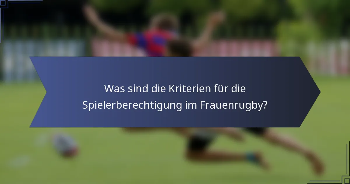 Was sind die Kriterien für die Spielerberechtigung im Frauenrugby?