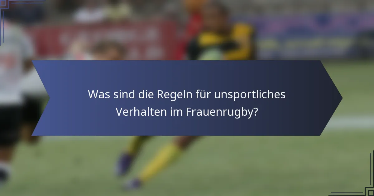 Was sind die Regeln für unsportliches Verhalten im Frauenrugby?