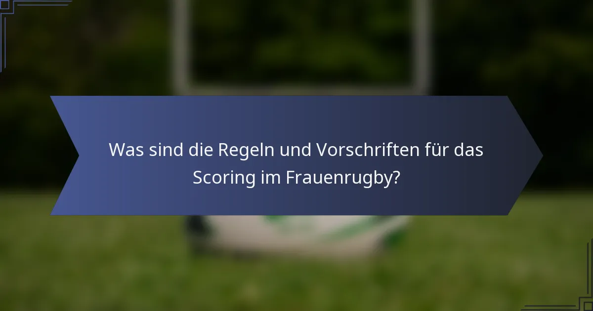 Was sind die Regeln und Vorschriften für das Scoring im Frauenrugby?