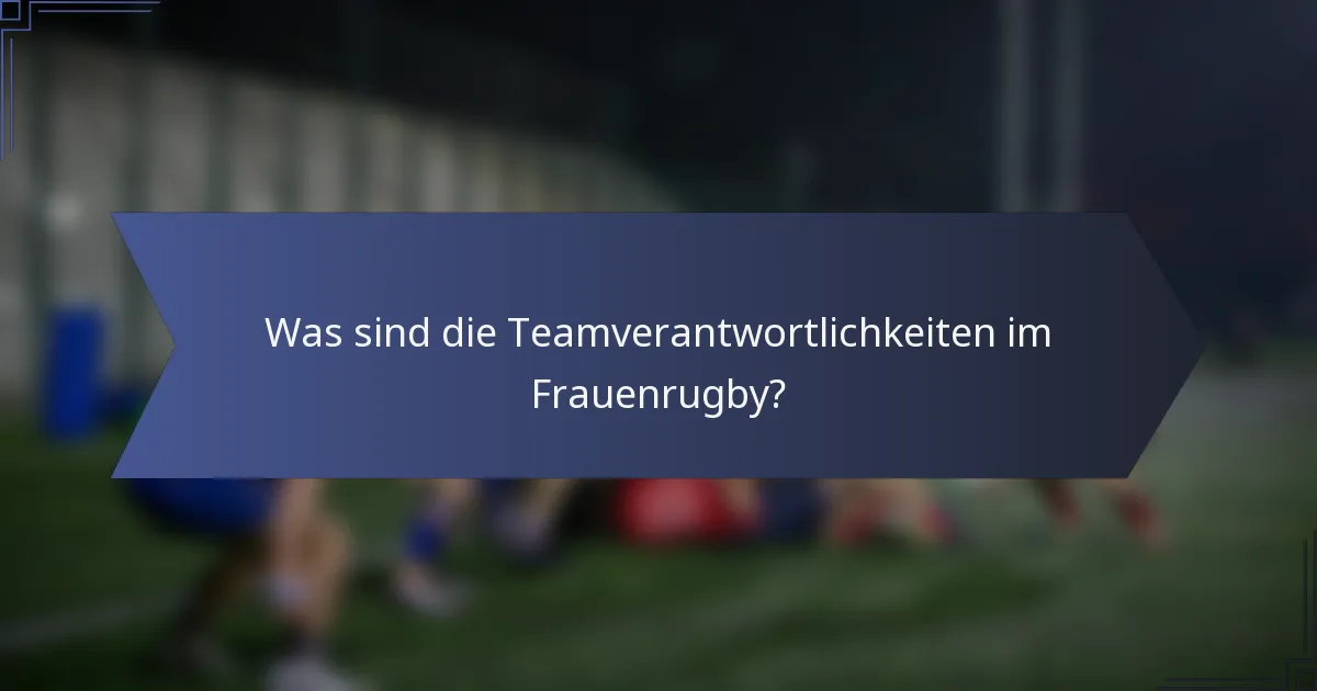 Was sind die Teamverantwortlichkeiten im Frauenrugby?