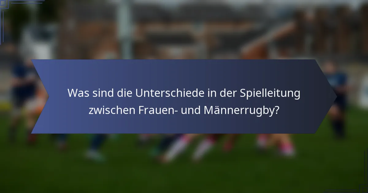 Was sind die Unterschiede in der Spielleitung zwischen Frauen- und Männerrugby?