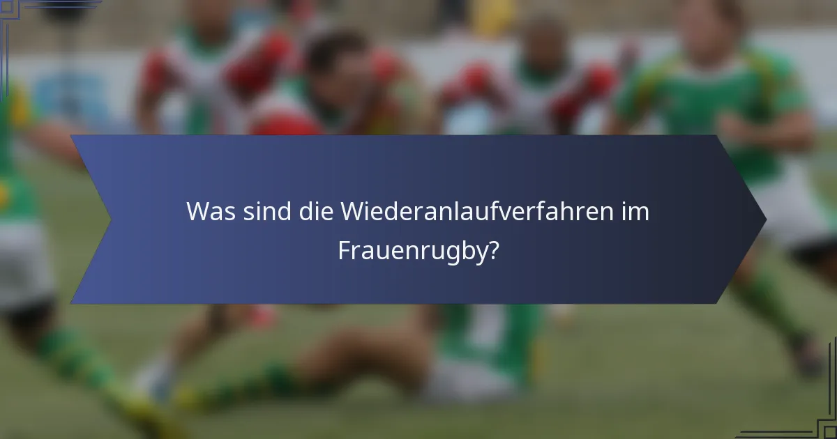 Was sind die Wiederanlaufverfahren im Frauenrugby?