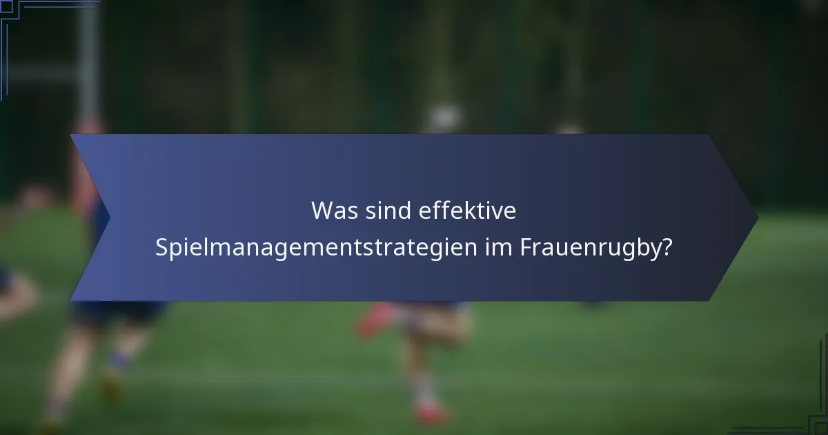 Was sind effektive Spielmanagementstrategien im Frauenrugby?