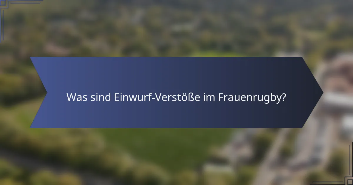 Was sind Einwurf-Verstöße im Frauenrugby?