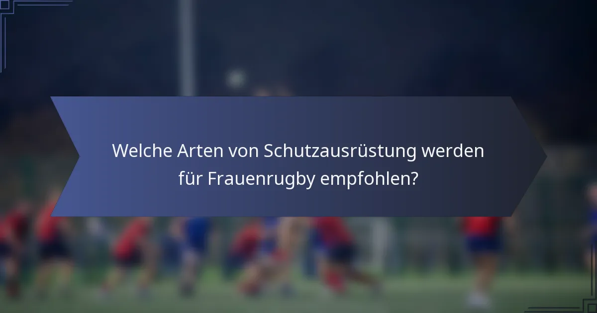 Welche Arten von Schutzausrüstung werden für Frauenrugby empfohlen?