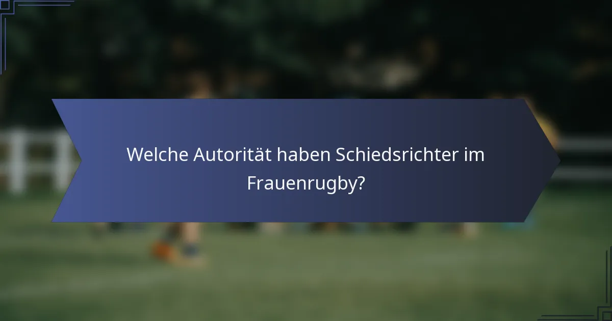 Welche Autorität haben Schiedsrichter im Frauenrugby?
