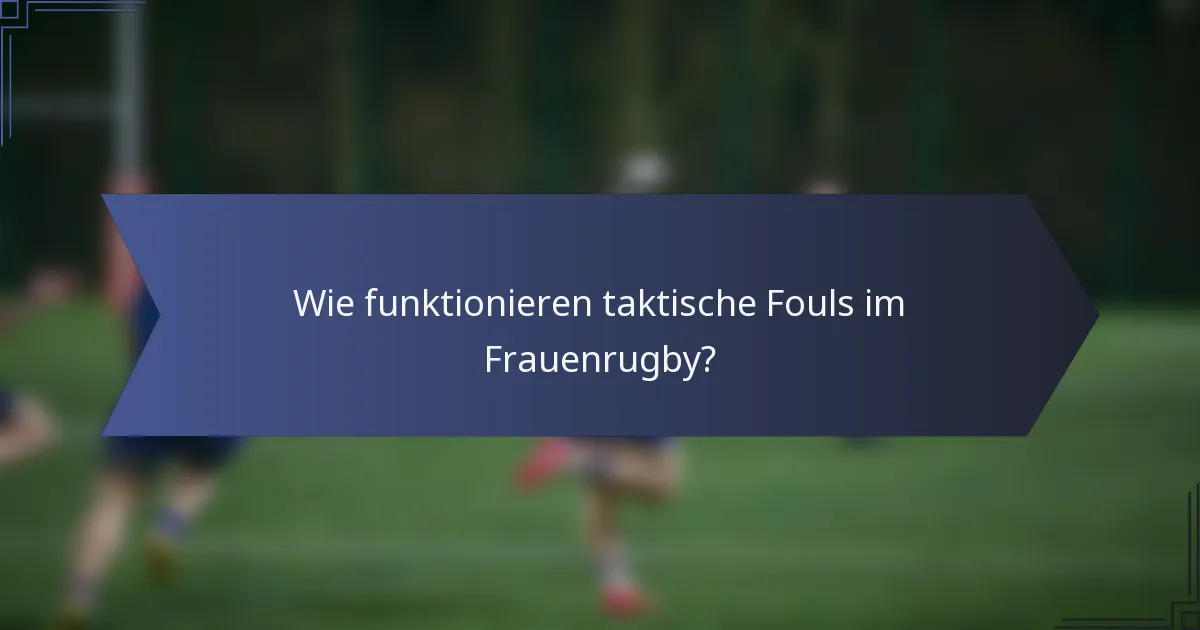 Wie funktionieren taktische Fouls im Frauenrugby?