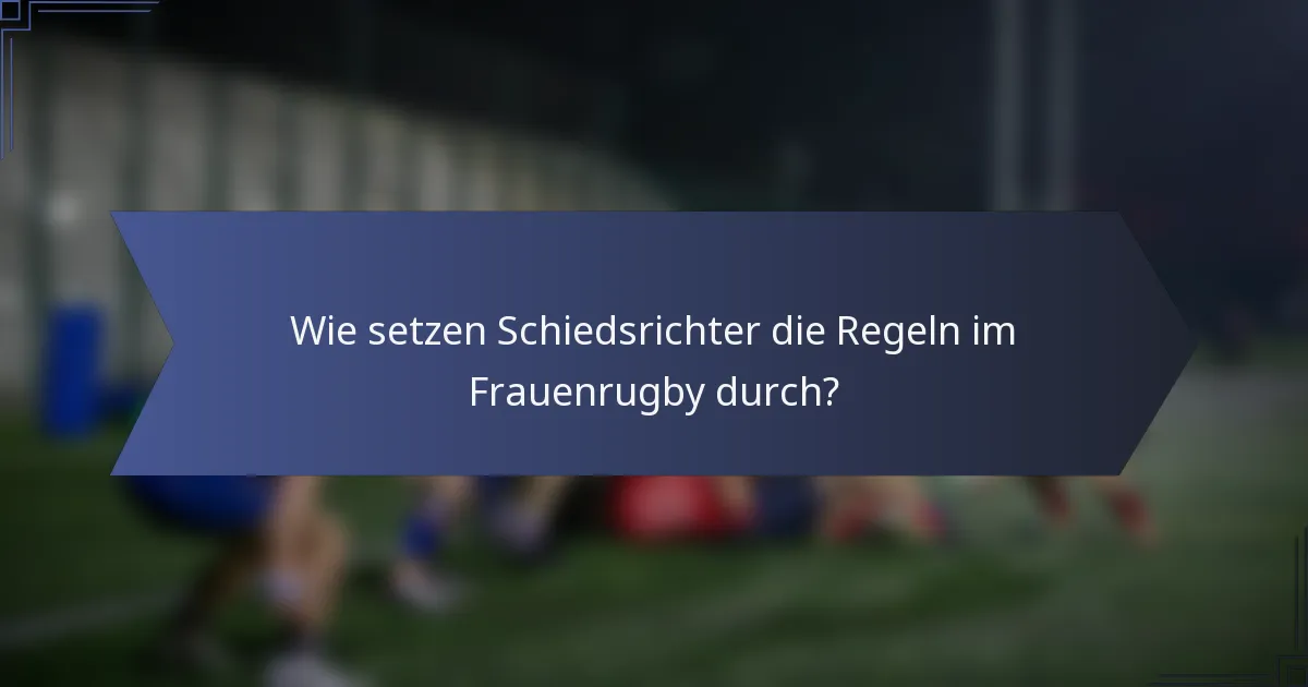 Wie setzen Schiedsrichter die Regeln im Frauenrugby durch?