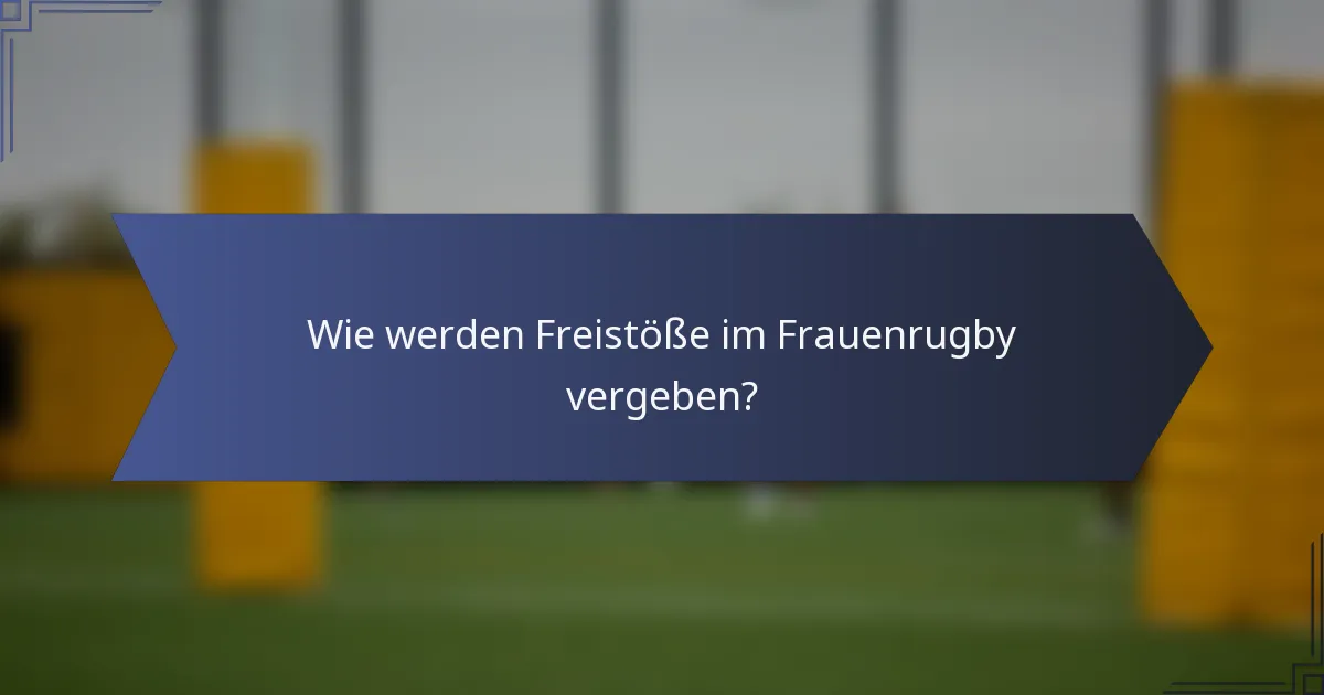 Wie werden Freistöße im Frauenrugby vergeben?