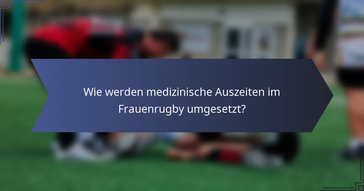 Wie werden medizinische Auszeiten im Frauenrugby umgesetzt?