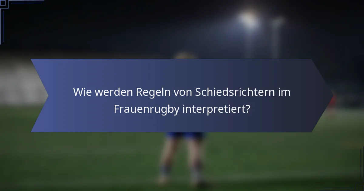 Wie werden Regeln von Schiedsrichtern im Frauenrugby interpretiert?