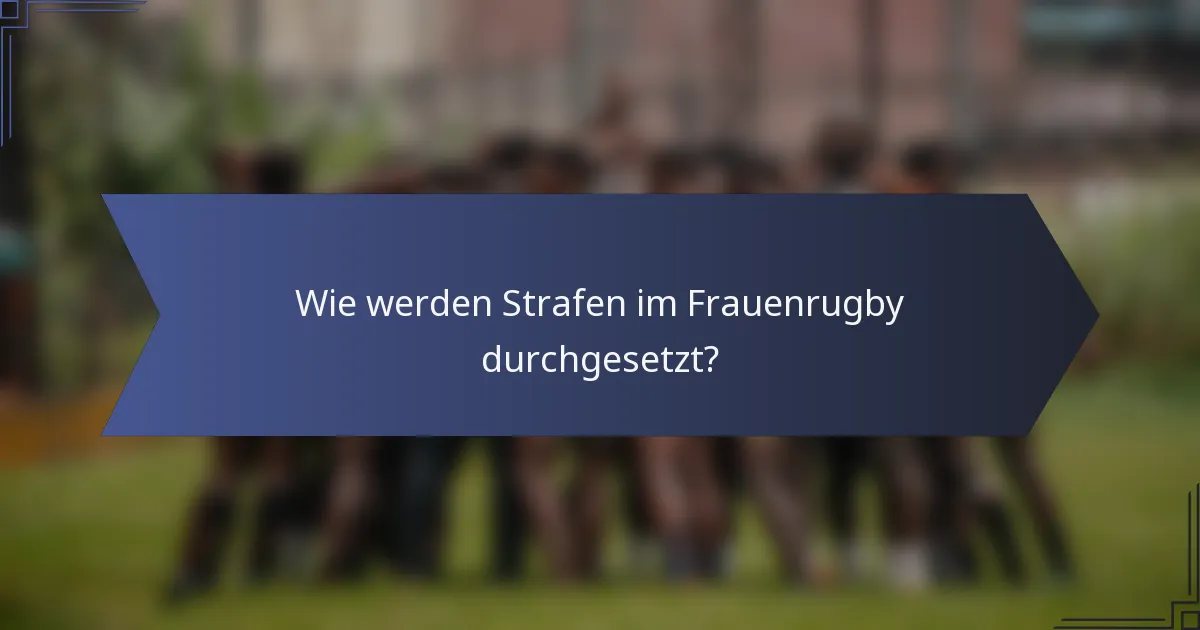 Wie werden Strafen im Frauenrugby durchgesetzt?