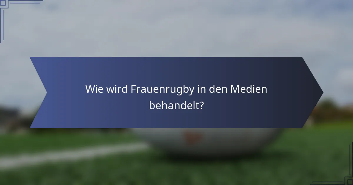 Wie wird Frauenrugby in den Medien behandelt?